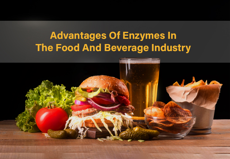 Advantages Of Enzymes In The Food And Beverage Industry